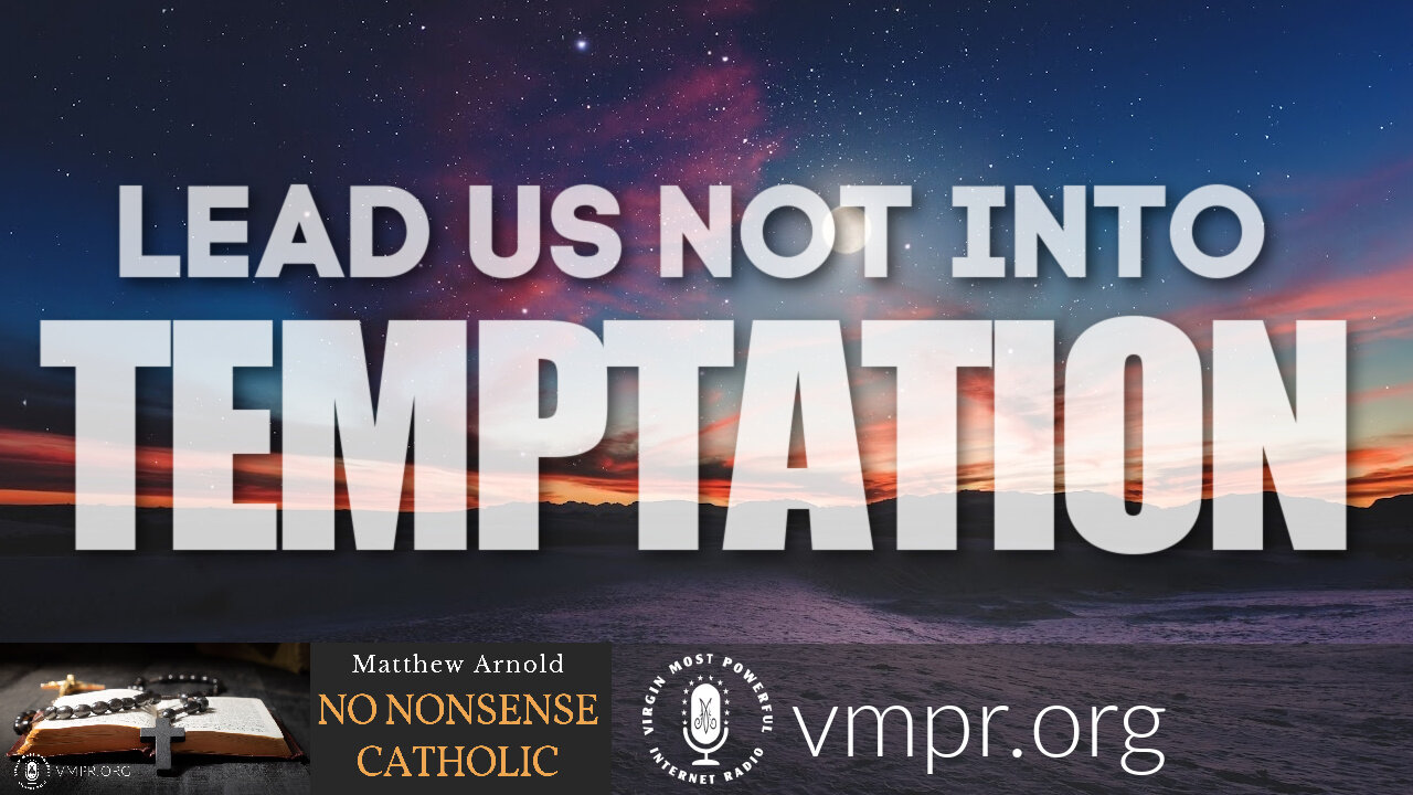 09 Mar 22, No Nonsense Catholic: Lead Us Not Into Temptation