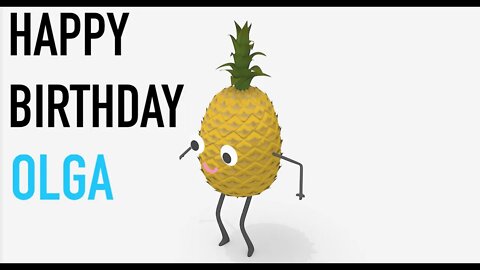 Happy Birthday OLGA! - PINEAPPLE Birthday Song