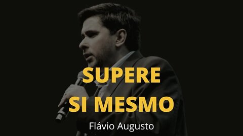 Como Superar A Si Mesmo | Flavio Augusto