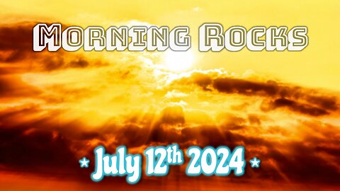 ☀️ Morning Rocks - 7.12.24