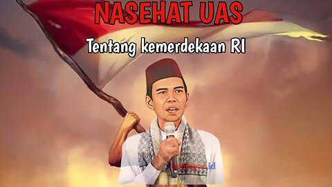 Nasehat UAS Tentang kemerdekaan RI
