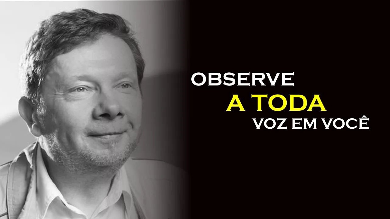 OBSERVE AS VOZES EM SUA CABEÇA, ECKHART TOLLE, DUBLADO