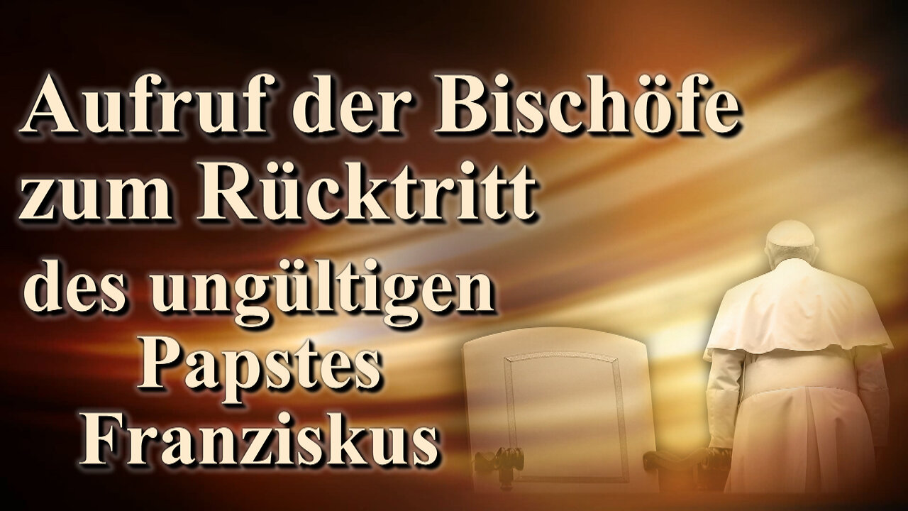 Aufruf der Bischöfe zum Rücktritt des ungültigen Papstes Franziskus