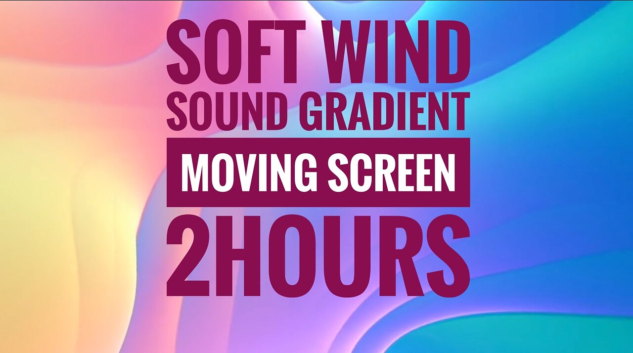 Soft Wind Sounds: 2 Hours of Serenity with Moving Gradient Screen