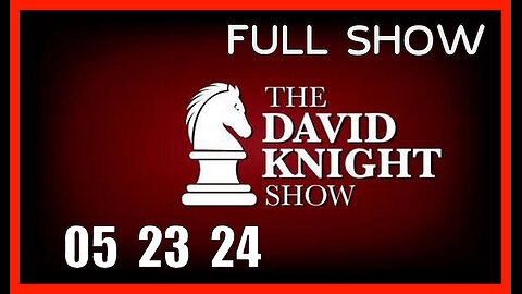 DAVID KNIGHT (Full Show) 05_23_24 Thursday