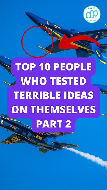 Top 10 People Who Tested Terrible Ideas on Themselves Part 2