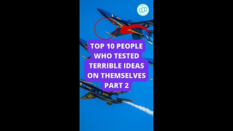 Top 10 People Who Tested Terrible Ideas on Themselves Part 2