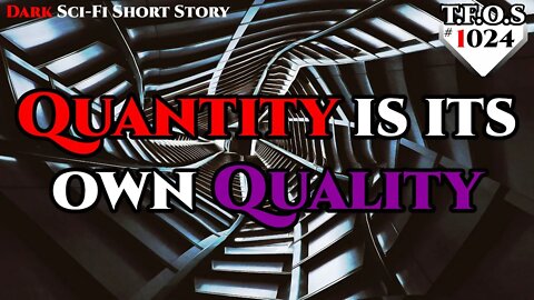 Quantity is its own Quality | Humans are space Orcs | HFY | TFOS1024