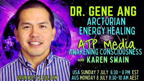 Arcturain Healing Gene Ang, Ph.D on ATP Media with KAren Swain