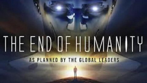 THE END OF HUMANITY AS PLANNED BY THE GLOBAL LEADERS