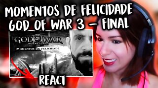 MOMENTOS DE FELICIDADE - GOD OF WAR 3 | Parte 4 FINAL - REACT