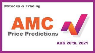 AMC Stock Predictions & Forecast (August 26th, 2021)