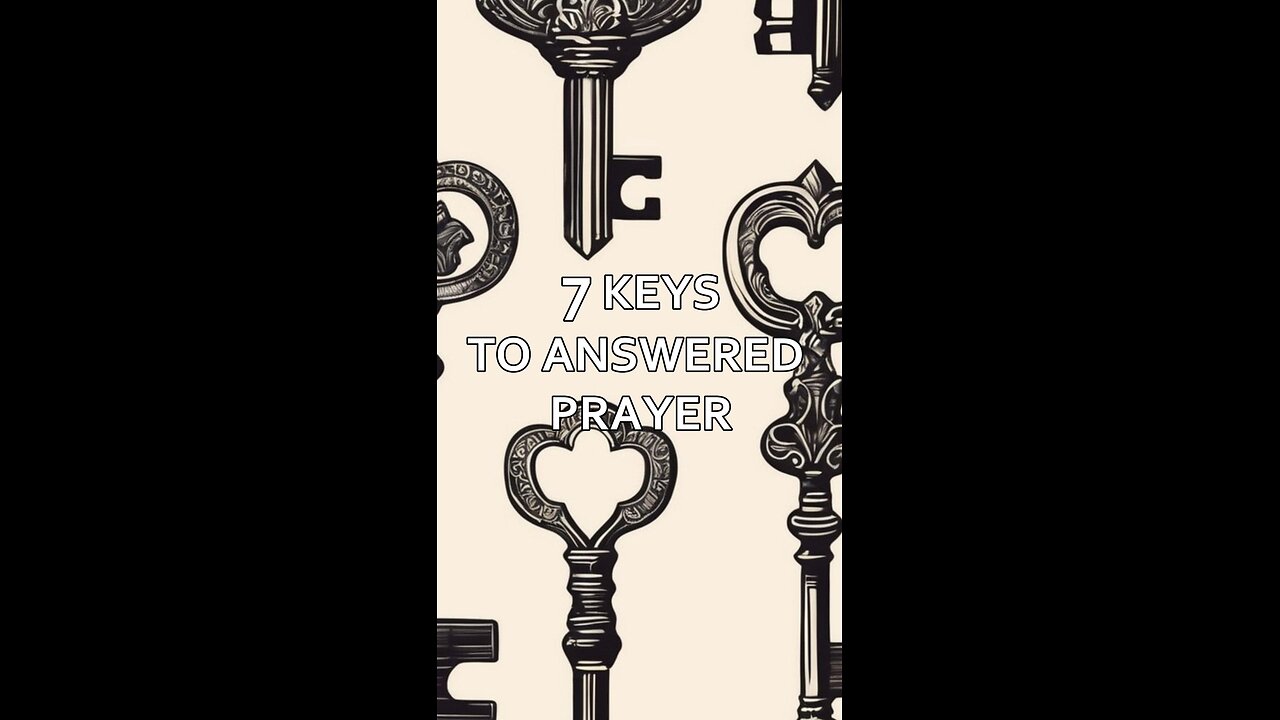7 Keys to Answered Prayer