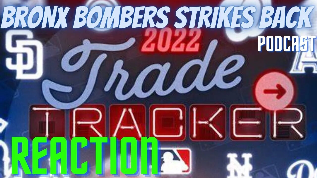 BASEBALL MLB TRADE DEADLINE REACTION /BRONX BOMBERS STRIKES BACK PODCAST