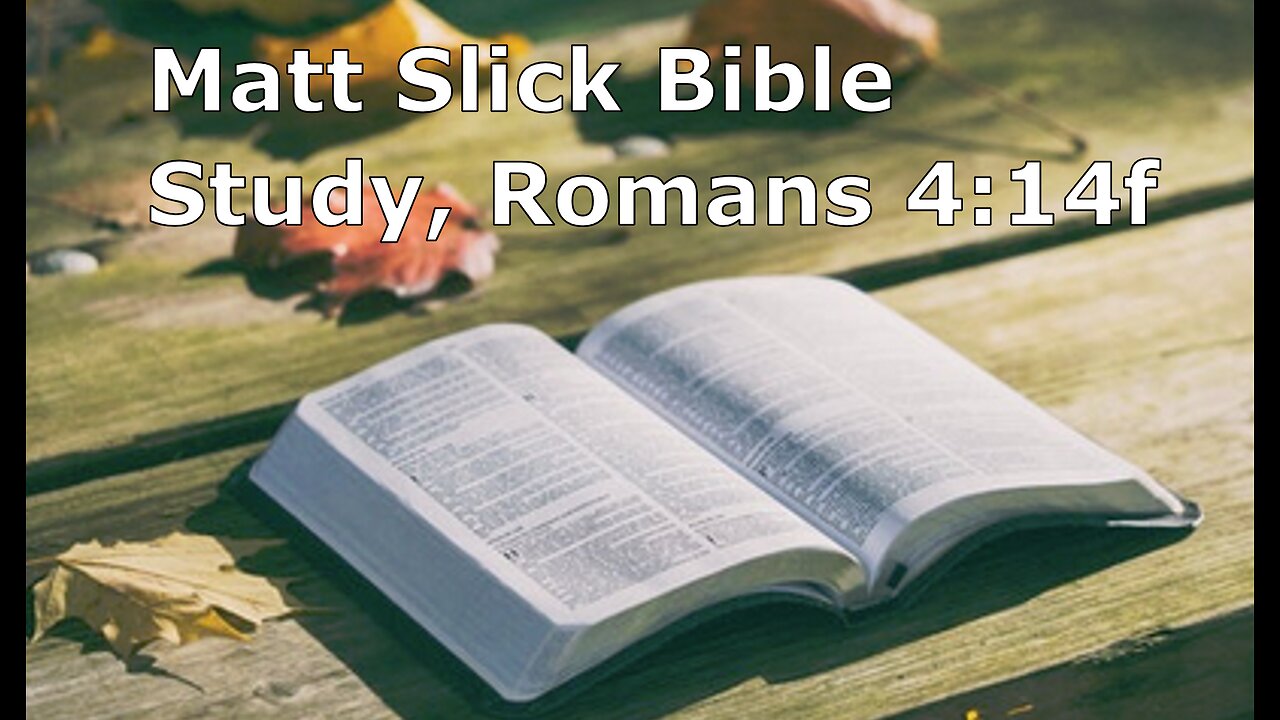 Matt Slick Bible Study, Romans 4:14f