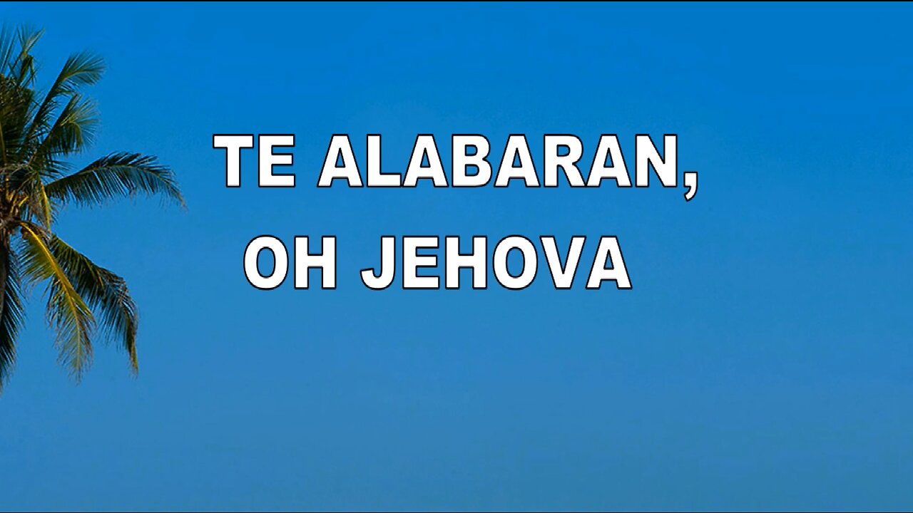 55 - Te alabarán, oh jehová