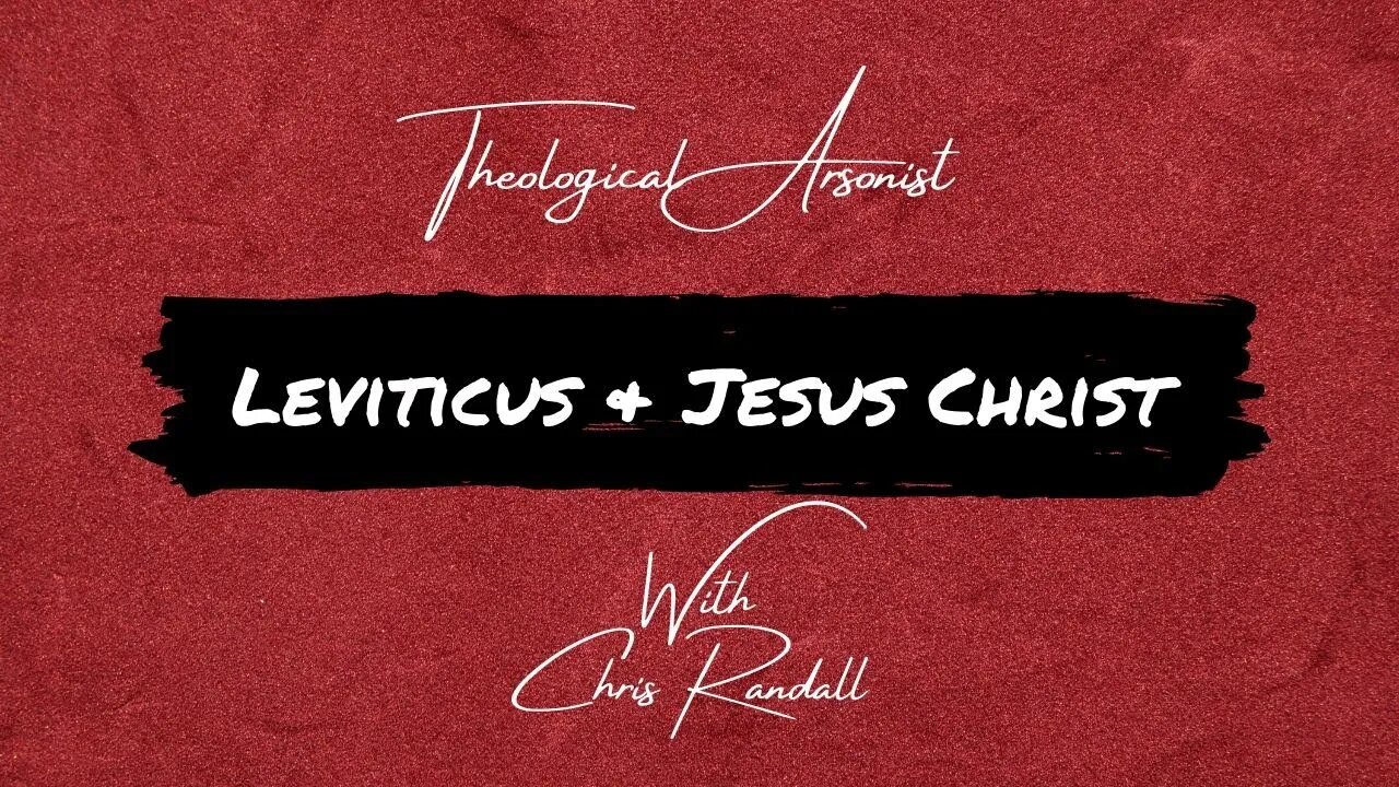 Theological Arsonist #7 / Leviticus & Jesus Christ / Featuring Chris Randall (Crazy God Story)