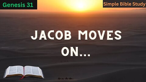 Genesis 31: Jacob moves on | Simple Bible Study