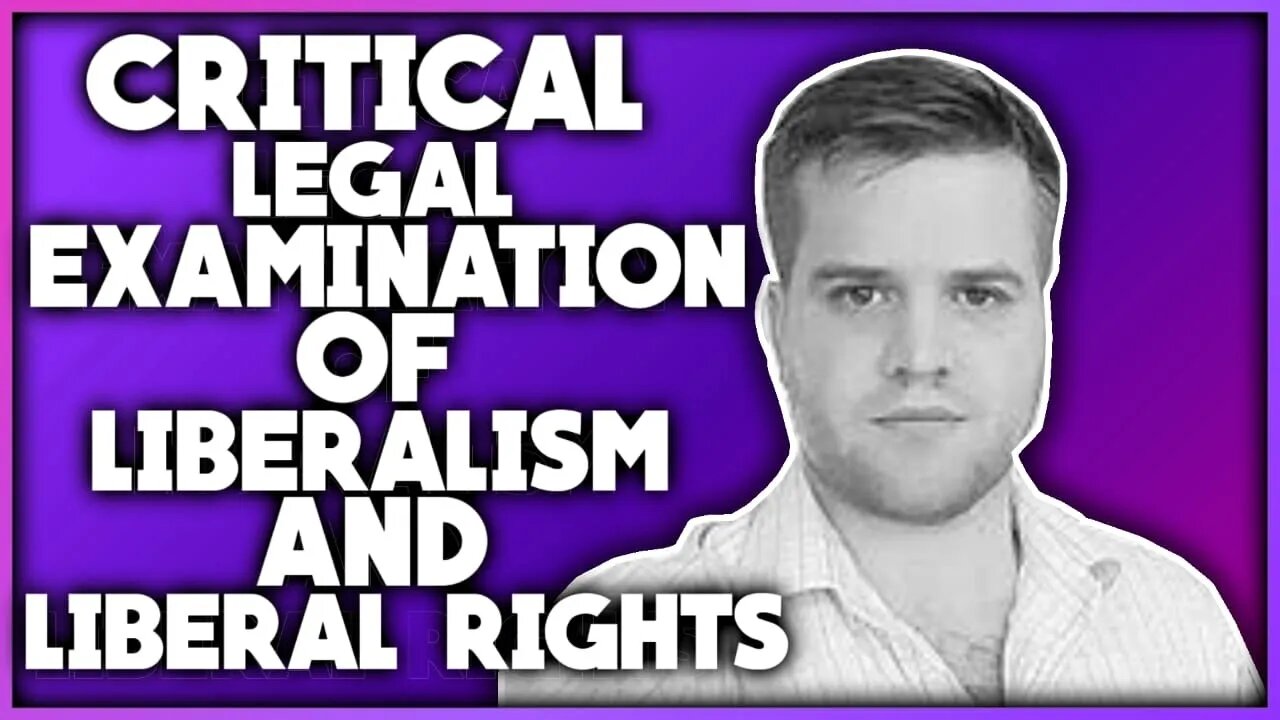 A Critical Legal Examination of Liberalism and Liberal Rights