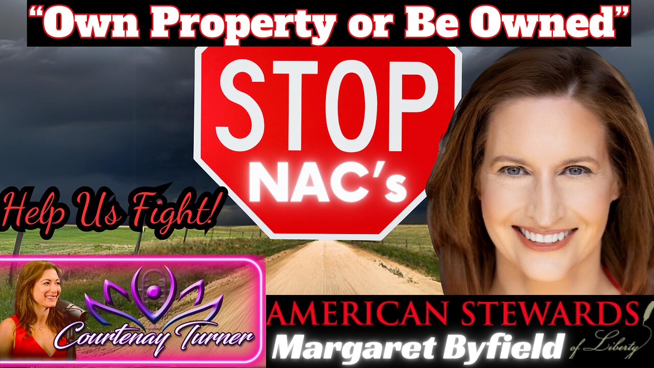 Ep.363: Own Property or Be Owned - Stop NACs w/ Margaret Byfield | The Courtenay Turner Podcast