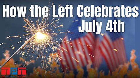 The Politically Tolerant: Celebrating July 4th with a Flag Burning #35