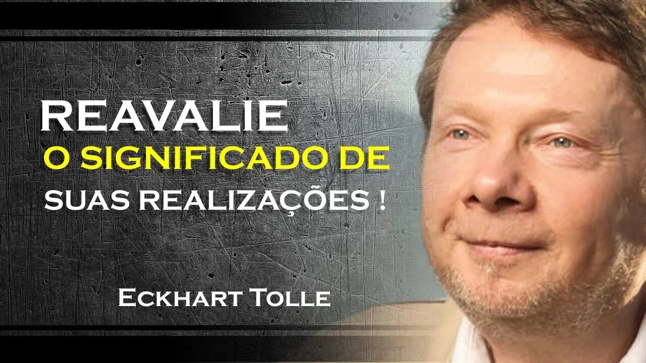 Repensando a busca por grandes feitos , ECKHART TOLLE