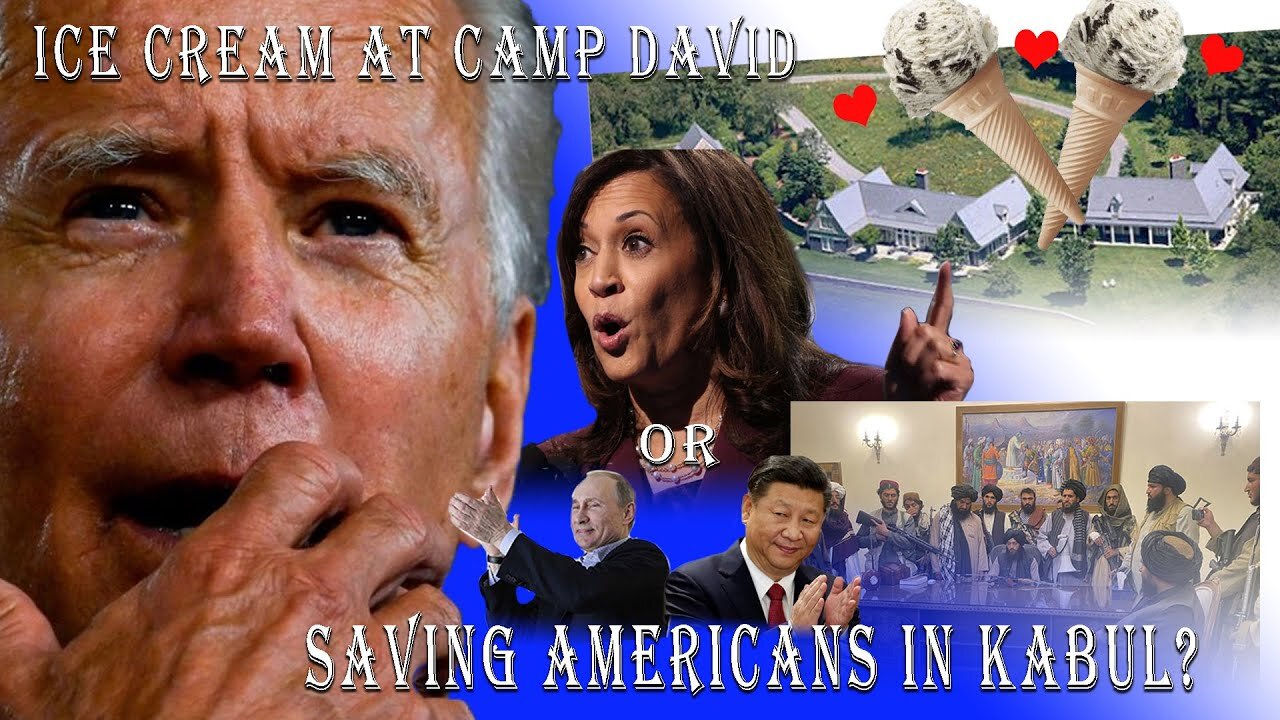 Ice Cream at Camp David or Saving Americans from Kabul?