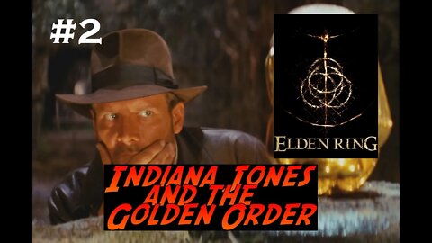 Elden Ring | Indiana Jones and The Golden Order | Part 2