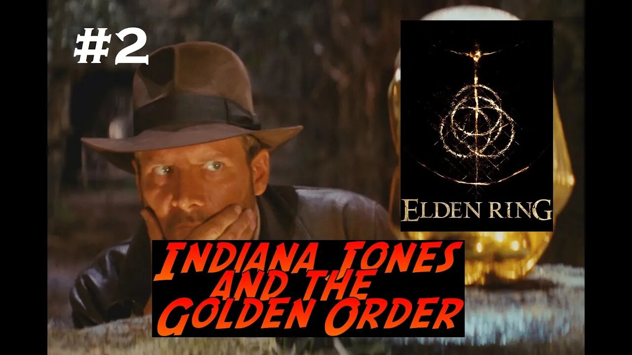 Elden Ring | Indiana Jones and The Golden Order | Part 2