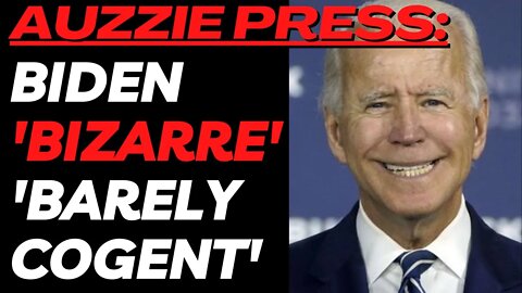 Australian Press Shreds Biden as a 'Barely Cogent,' 'Bizarre' 'Human Corpse'