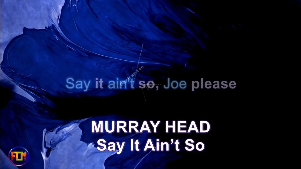 MURRAY HEAD - Say It Ain’t So - Lyrics, Paroles, Letra