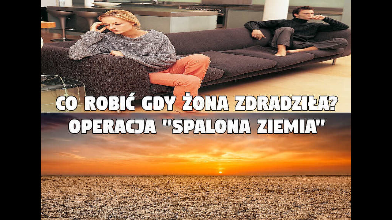 Co robić gdy żona zdradziła | Operacja "Spalona Ziemia"