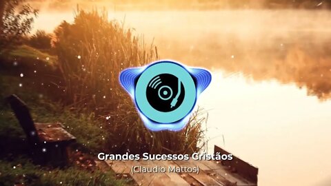 Grandes Sucessos Cristãos - Louvores Santificados