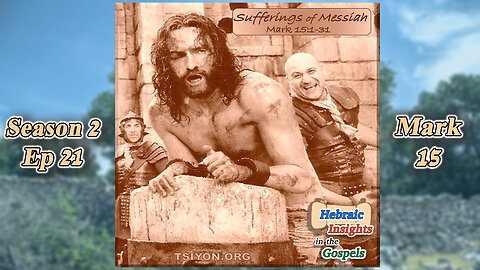 Mark 15 Intro - Sufferings of Messiah - HIG S2 Episode 21