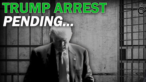 Trump Arrest Pending...We Won’t Have Anything Left to Save