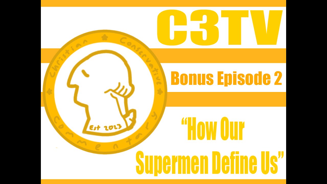 C3TV- Bonus Episode 2: "How Our Supermen Define Us"