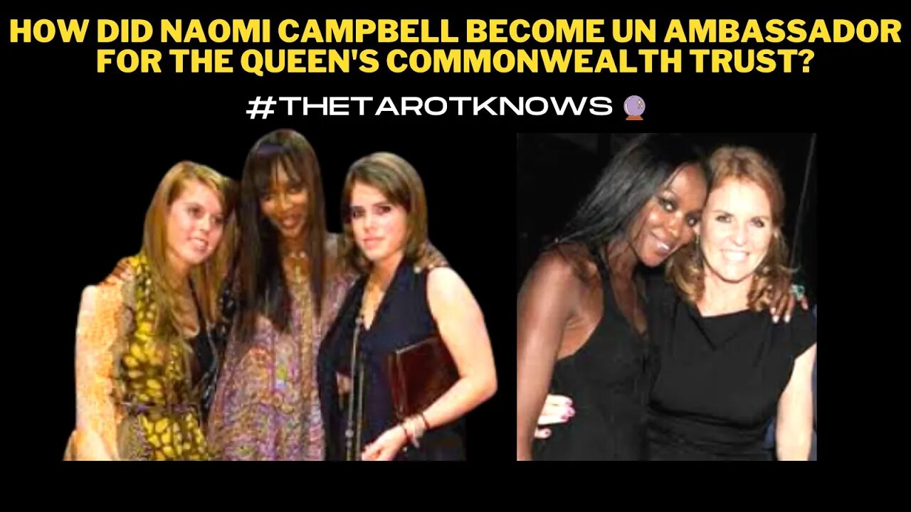 🔴 NAOMI CAMPBELL UN AMBASSADOR FOR QUEEN'S COMMONWEALTH TRUST! HOW DID THAT HAPPEN? #thetarotknows