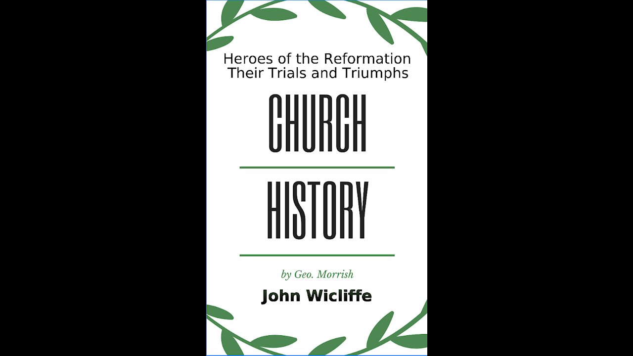 Church History, Heroes of the Reformation, Their Trials and Triumphs, John Wicliffe