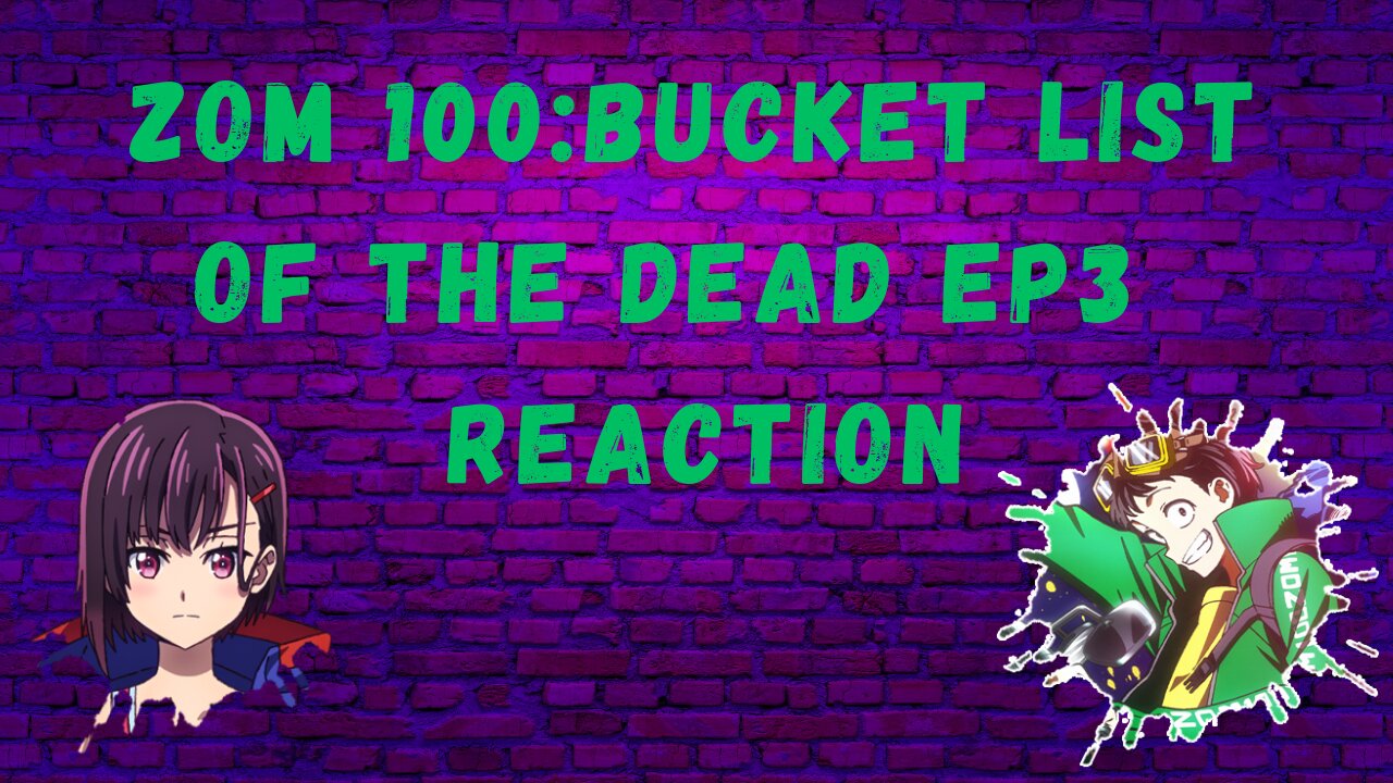 Zom100: bucket list of the dead EP3 Reaction!