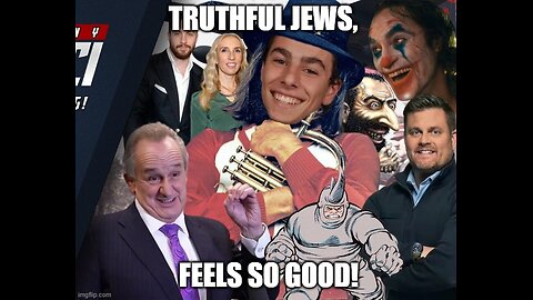 Truthful Jews, Feels So Good!