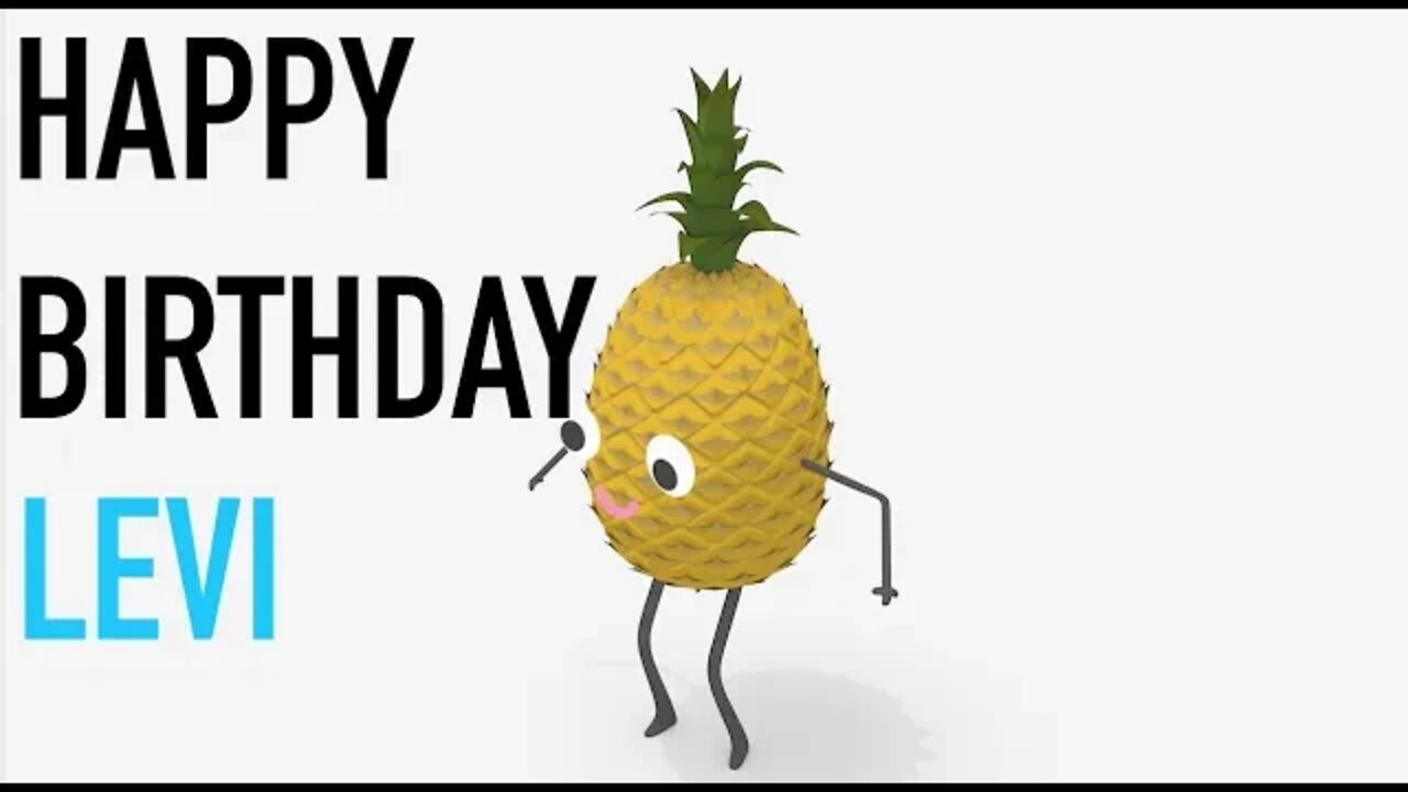 Happy Birthday LEVI! - PINEAPPLE Birthday Song