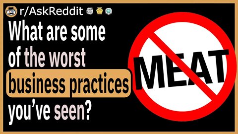 What are some of the worst business practices you’ve seen?