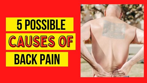 5 possible causes of your back pain - and what to do about them