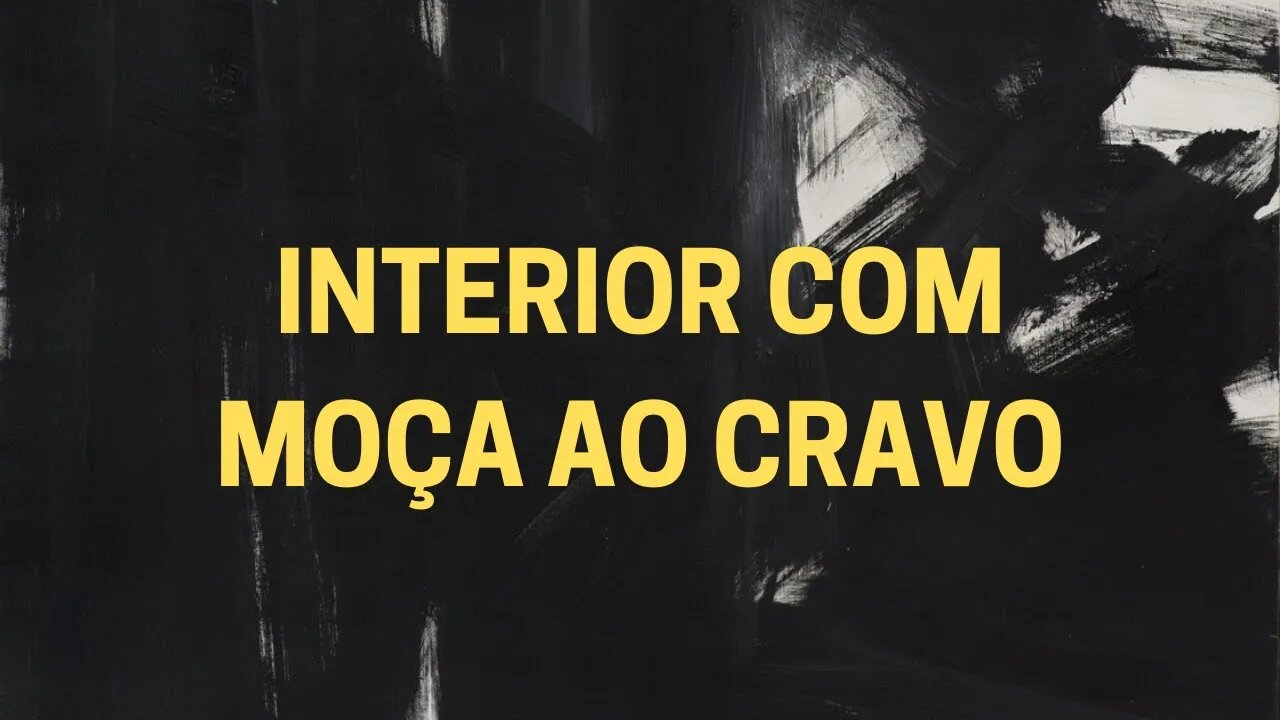 Leitura do poema em prosa INTERIOR COM MOÇA AO CRAVO