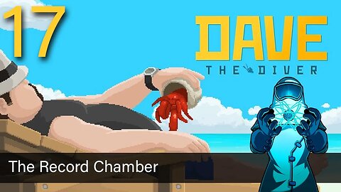 Dave the Diver, ep17: The Record Chamber