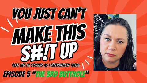 Can't Make This S#!T Up. " MY 3rd #BUTTHOLE"