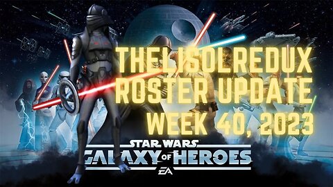 TheLisolRedux Roster Update | Week 40 2023 | Pumping the brakes just a bit | SWGoH