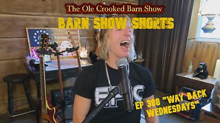 "Barn Show Shorts" Ep. #388 “Way Back Wednesdays”