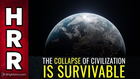 06-10-22 S.R. - The Collapse of Civilization is SURVIVABLE