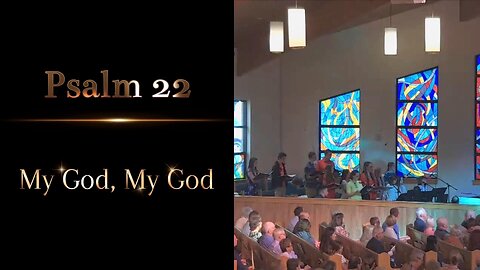 Psalm 22 - My God, My God